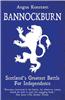 Bannockburn: Scotland's Greatest Battle for Independence