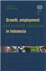 Growth, Employment, and Poverty Reduction in Indonesia