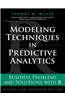 Modeling Techniques in Predictive Analytics: Business Problems and Solutions with R