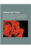 Indian Fast Food: Dosa, Samosa, Panipuri, Papadum, Vada, Pakora, Pav Bhaji, Chaat, Shami Kebab, Kati Roll, Bombay Mix, Vada Pav, Bhelpur