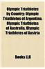 Olympic Triathletes by Country: Olympic Triathletes of Argentina, Olympic Triathletes of Australia, Olympic Triathletes of Austria