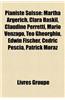 Pianiste Suisse: Martha Argerich, Clara Haskil, Claudine Perretti, Mario Venzago, Teo Gheorghiu, Edwin Fischer, Cdric Pescia, Patrick M