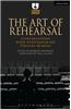 The Art of Rehearsal: Conversations with Contemporary Theatre Makers