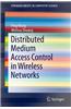 Distributed Medium Access Control in Wireless Networks