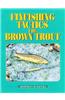 Fly Fishing Tactics for Brown Trout