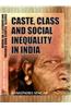 Caste Class And Social Inequality In India