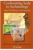 Confronting Scale in Archaeology: Issues of Theory and Practice