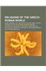 Religions of the Greco-Roman World: Druid, Imperial Cult, Religion in Ancient Rome, Jewish History, Celtic Polytheism