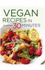 Vegan Recipes in 30 Minutes: A Vegan Cookbook with 106 Quick & Easy Recipes