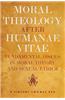 Moral Theology After Humanae Vitae: Fundamental Issues in Moral Theory and Sexual Ethics