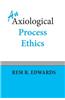 An Axiological Process Ethics