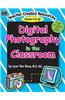 Digital Photography in the Classroom [With CDROM]