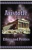 Aristotle - Ethics and Politics