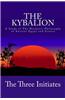 The Kybalion: A Study of the Hermetic Philosophy of Ancient Egypt and Greece