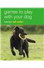 Games to Play with Your Dog: Hamlyn All Color