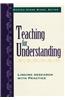 Teaching for Understanding: Linking Research with Practice