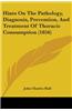 Hints On The Pathology, Diagnosis, Prevention, And Treatment Of Thoracic Consumption (1856)