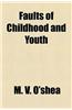 Faults of Childhood and Youth