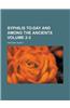 Syphilis To-Day and Among the Ancients Volume 2-3