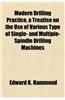 Modern Drilling Practice, a Treatise on the Use of Various Type of Single- And Multiple-Spindle Drilling Machines
