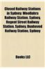 Closed Railway Stations in Sydney: Woollahra Railway Station, Sydney, Regent Street Railway Station, Sydney, Dunheved Railway Station, Sydney