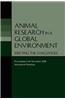 Animal Research in a Global Environment: Meeting the Challenges: Proceedings of the November 2008 International Workshop