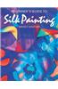 Beginner's Guide to Silk Painting