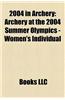 2004 in Archery: Archery at the 2004 Summer Olympics - Women's Individual, Archery at the 2004 Summer Olympics - Men's Individual