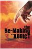 The Re-Making of an Addict