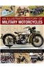 An Illustrated History of Military Motorcycles: 100 Years of Wartime Motorcycles, from the First Machines of World War I to the Diesel-Powered Types a