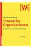 Die Innovative Organisation: Eine Gestaltungsorientierte Einfuhrung