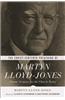 The Christ-Centered Preaching of Martyn Lloyd-Jones: Classic Sermons for the Church Today