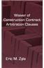 Waiver of Construction Contract Arbitration Clauses