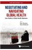 Negotiating and Navigating Global Health: Case Studies in Global Health Diplomacy