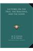 Lectures on the True, the Beautiful, and the Good