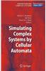 Simulating Complex Systems by Cellular Automata