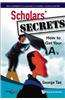Scholars' Secrets: How to Get Your A's