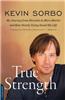 True Strength: My Journey from Hercules to Mere Mortal and How Nearly Dying Saved My Life