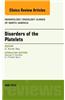 Disorders of the Platelets, an Issue of Hematology/Oncology Clinics of North America