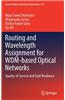 Routing and Wavelength Assignment for Wdm-Based Optical Networks: Quality-Of-Service and Fault Resilience