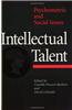 Intellectual Talent: Psychometric and Social Issues
