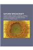 Saturn Spacecraft: Cassini-Huygens, Voyager 1, Voyager 2, Pioneer 11, Cassini-Huygens, Cassini-Huygens Timeline, Titan Saturn System Miss