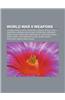 World War II Weapons: Chinese World War II Weapons, French World War II Weapons, German World War II Weapons, Japanese World War II Weapons