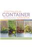 Continuous Container Gardens: Swap in the Plants of the Season to Create Fresh Designs Year-Round