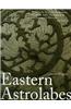 Eastern Astrolabes: Historic Scientific Instruments of the Adler Planetarium