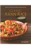 Classic Asian Rice: More Than 150 of the Best and Tastiest Recipes from Across Asia