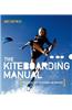 The Kiteboarding Manual: The Essential Guide for Beginners and Improvers