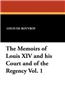 Memoirs of Louis XIV and His Court and of the Regency Vol. 1