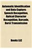 Automatic Identification and Data Capture: Speech Recognition, Optical Character Recognition, Barcode, Burst Transmission