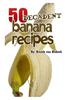 50 Decadent Banana Recipes